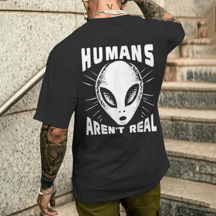 Alien Humans Aren’T Real Ufo Extraterrestrial Men's T-shirt Back Print Gifts for Him