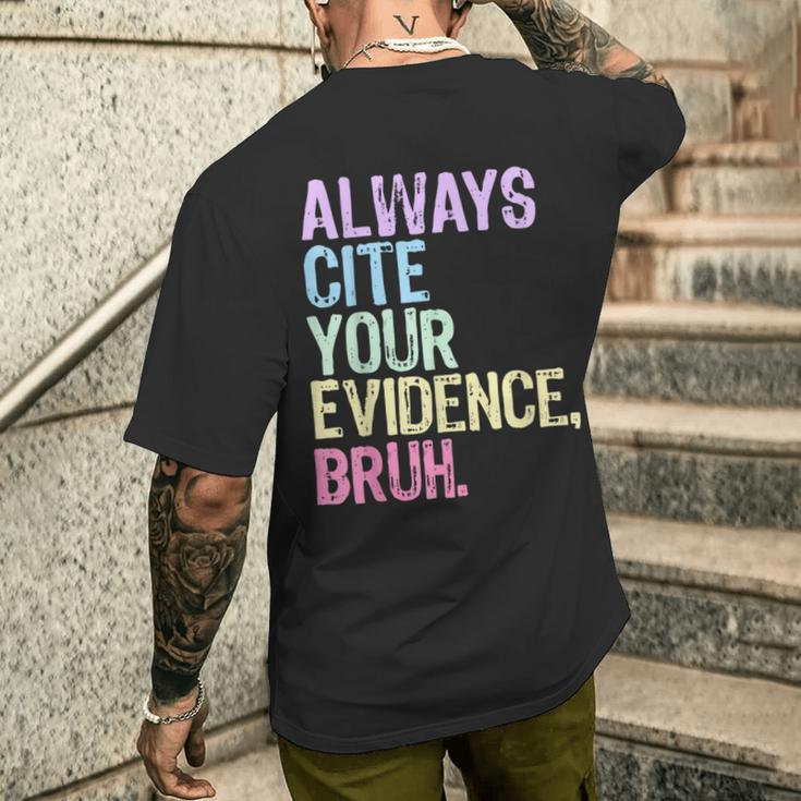 Always Cite Your Evidence Bruh English Prove It Bruh Teacher Men's T-shirt Back Print Gifts for Him