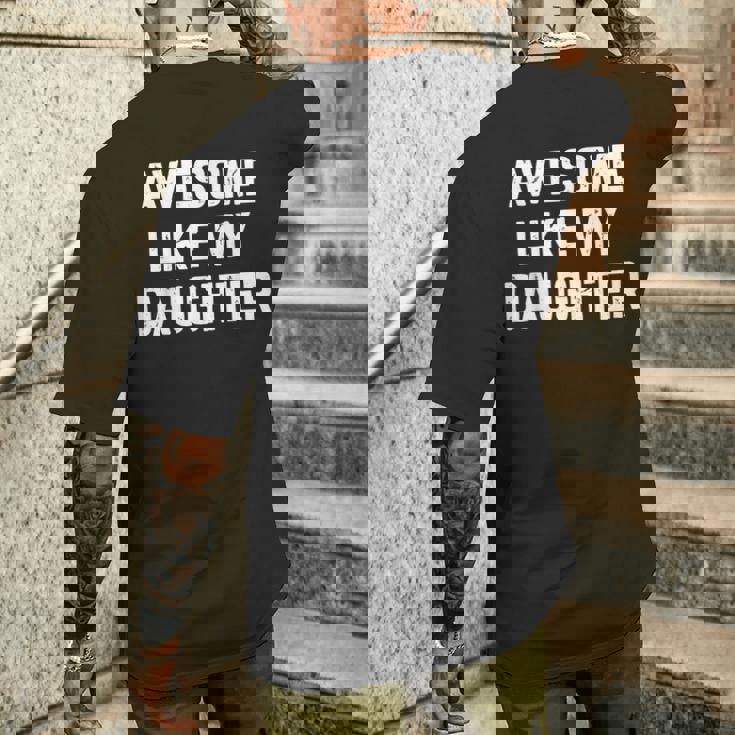 Awesome Like My Daughter Dad Fathers Day Men's T-shirt Back Print Gifts for Him Awesome Like My Daughter Dad Fathers Day Men's T-shirt Back Print Gifts for Him