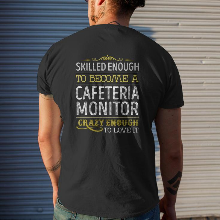 Become A Cafeteria Monitor Crazy Enough Job Title Shirts Mens Back Print T-shirt Gifts for Him