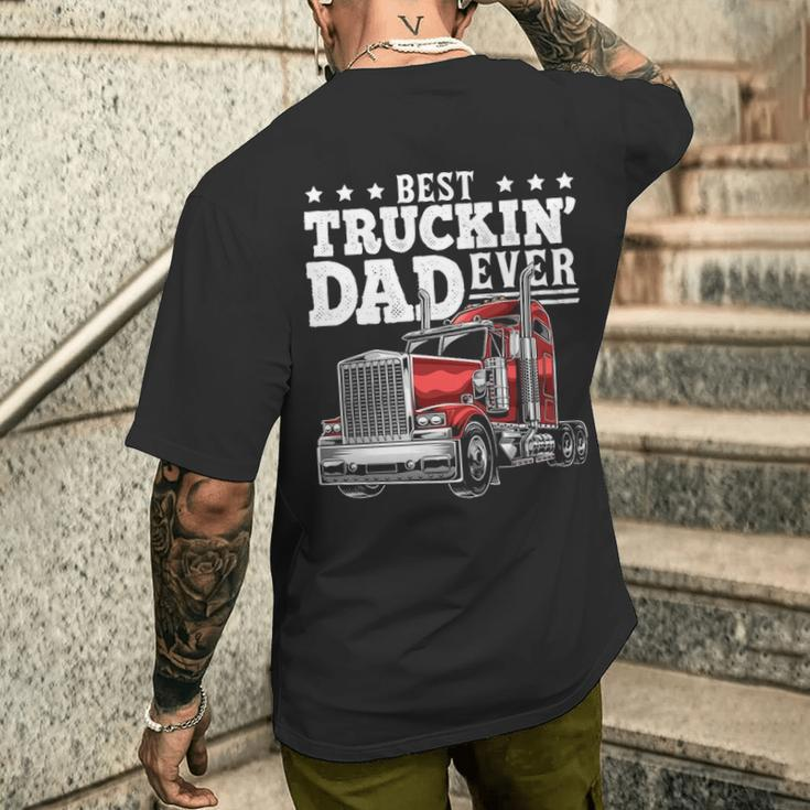 Best Truckin Dad Ever Big Rig Trucker Father's Day Men's T-shirt Back Print Gifts for Him