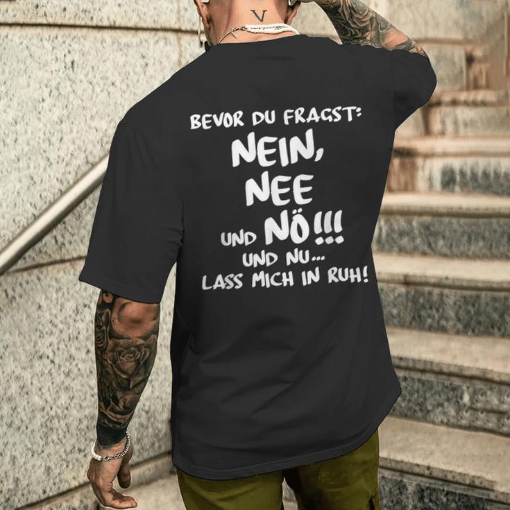 Bevor Du Fragst Nein Nee Und Nö Und Nu Lass Mich In Ruh Ruhe T-Shirt mit Rückendruck Geschenke für Ihn