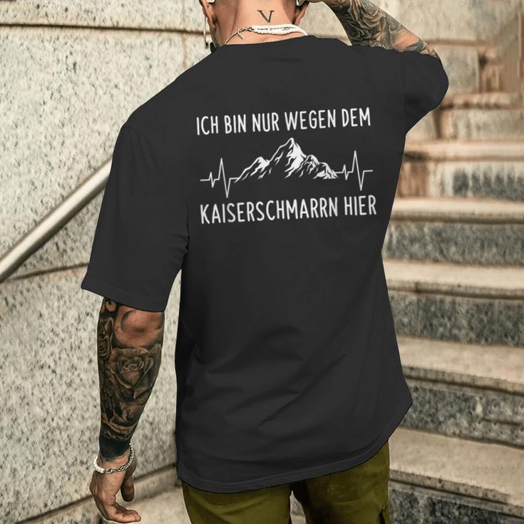 Bin Nur Wegen Dem Kaiserschmarrn Hier Wandern Mountains S T-Shirt mit Rückendruck Geschenke für Ihn