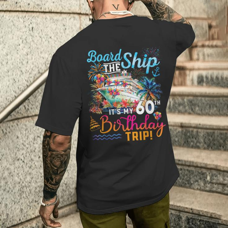 Board The Ship It's My 60Th Birthday Trip Cruise Vacation Men's T-shirt Back Print Gifts for Him