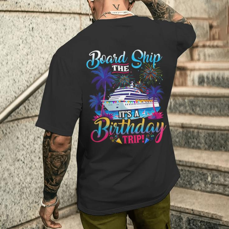 Board The Ship It's A Birthday Trip Cruise Birthday Vacation Men's T-shirt Back Print Gifts for Him