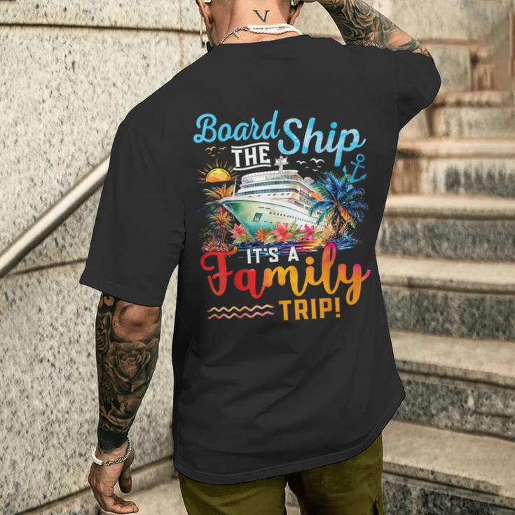 Board The Ship It's A Family Trip Matching Cruise Vacation Men's T-shirt Back Print Gifts for Him