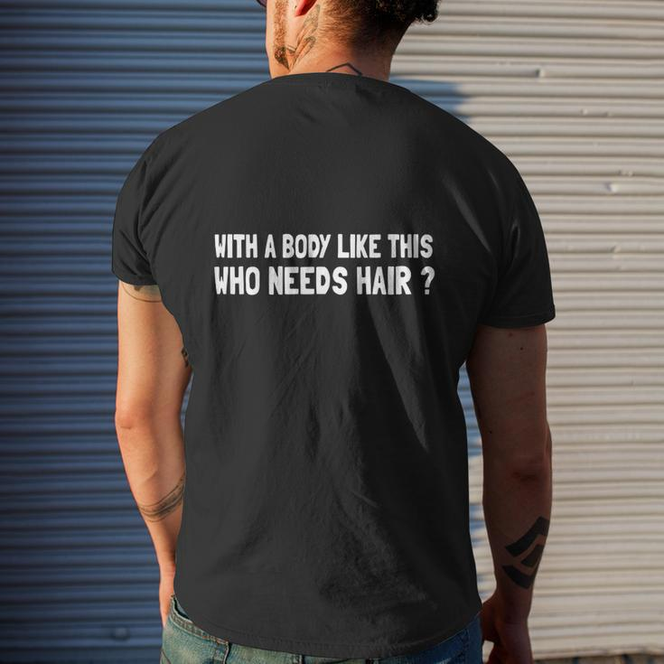 With A Body Like This Who Needs Hair T-Shirt Mens Back Print T-shirt Gifts for Him