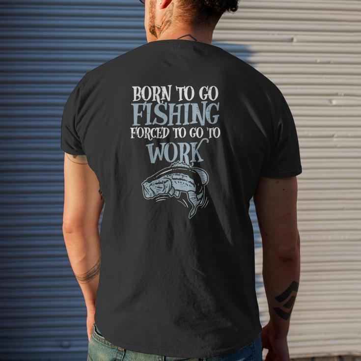 Born Fishing Forced Work Bass Fish Fisherman Men Dad Mens Back Print T-shirt Gifts for Him