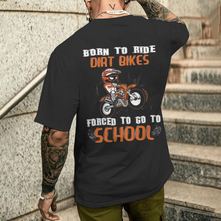 Born To Ride Dirt Bikes Forced To Go To School Men's T-shirt Back Print Gifts for Him