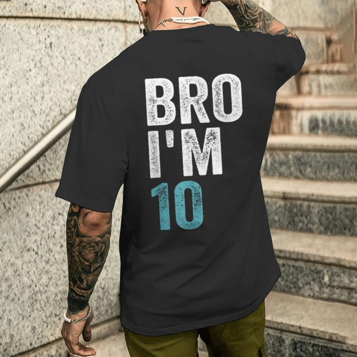 Bro I'm 10 10 Years Old Girls And Boys 10Th Birthday Men's T-shirt Back Print Gifts for Him
