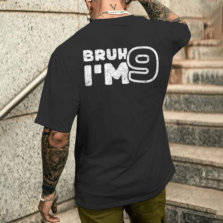 Bruh I'm 9 It's My 9Th Birthday 9 Year Old Birthday Men's T-shirt Back Print Gifts for Him