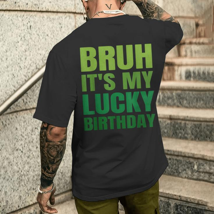 Bruh Its My Lucky Birthday StPatrick's Day Birthday Men's T-shirt Back Print Gifts for Him