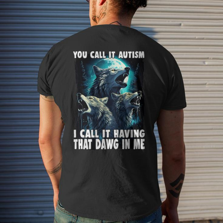 You Call It Autism I Call It Having That Alpha In Me Men's T-shirt Back Print Gifts for Him