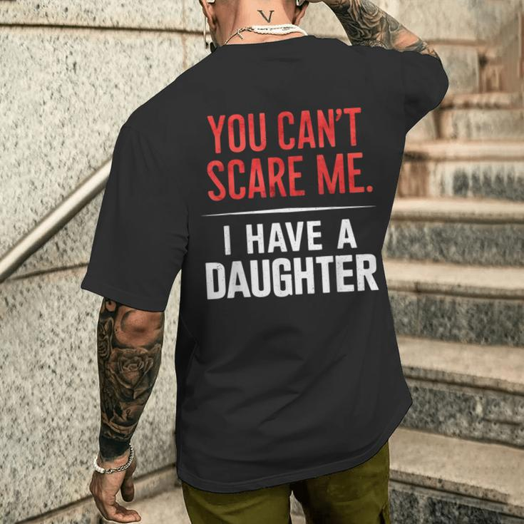 You Can't Scare Me I Have A Daughter Dad Father's Day Men's T-shirt Back Print Gifts for Him