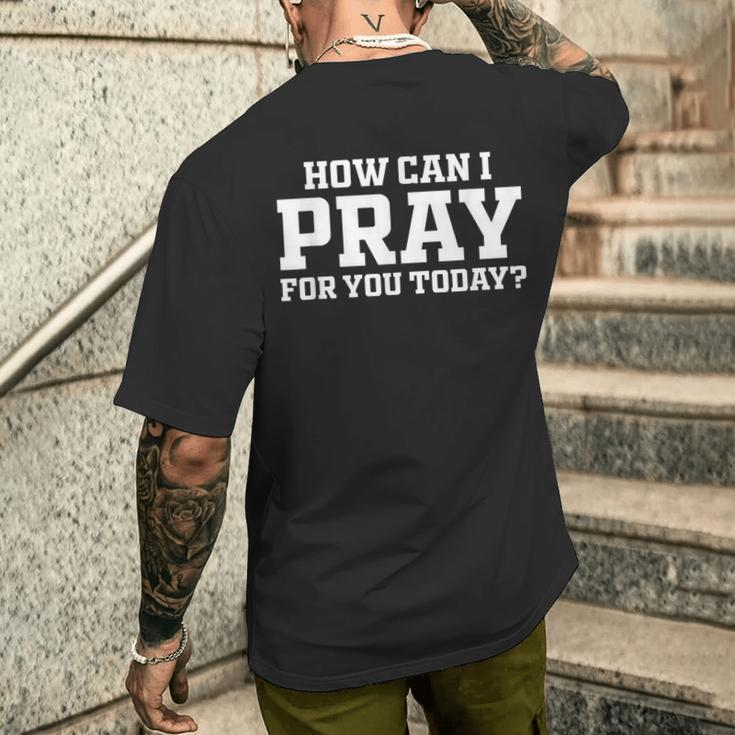 Christian Prayer For You Faith How Can I Pray Today Men's T-shirt Back Print Gifts for Him