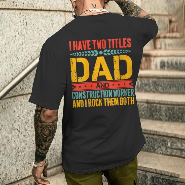Construction Worker Dad Father Day Men's T-shirt Back Print Gifts for Him