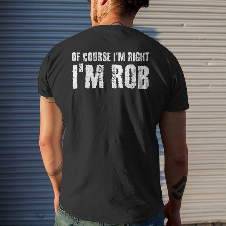 Of Course I'm Right I'm Rob Personalized Name Men's T-shirt Back Print Funny Gifts