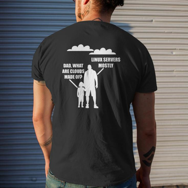 Dad What Are Clouds Made Of Linux Servers Mostly Mens Back Print T-shirt Gifts for Him