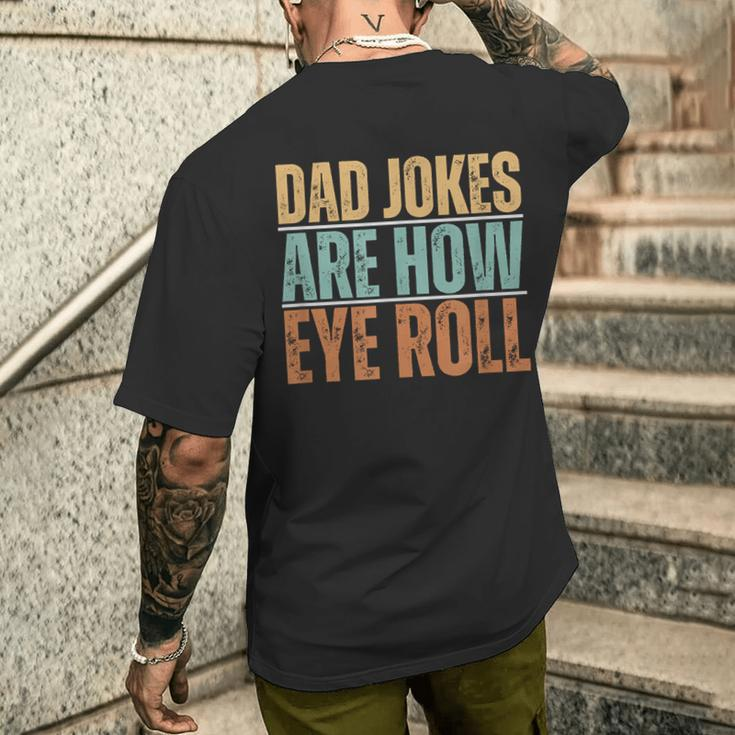 Dad Jokes Are How Eye Roll Father's Day Sarcastic Pun Men's T-shirt Back Print Gifts for Him