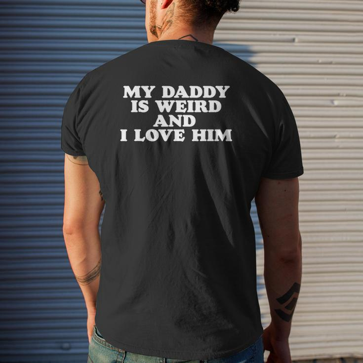 My Daddy Is Weird And I Love Him Dad Or Fathers Mens Back Print T-shirt Gifts for Him