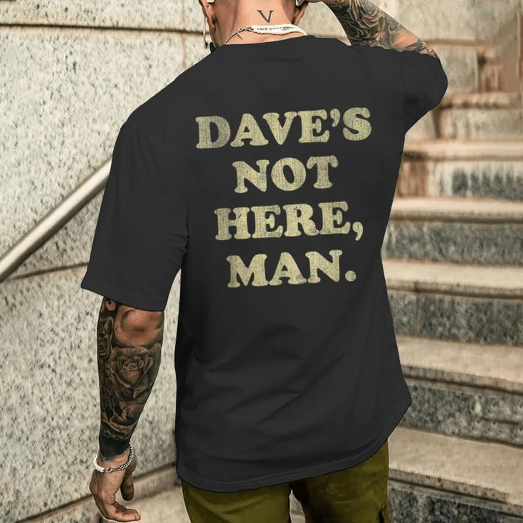 Dave's Not Here Man Simple Saying Quotes Men's T-shirt Back Print Gifts for Him