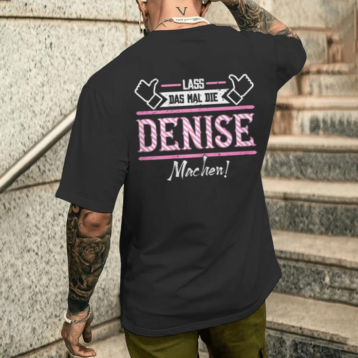 Denise Lass Das Die Denise Machen First Name S T-Shirt mit Rückendruck Geschenke für Ihn