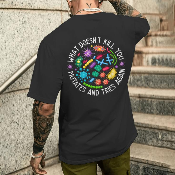 What Doesn't Kill You Mutates And Tries Again Biology Men's T-shirt Back Print Gifts for Him