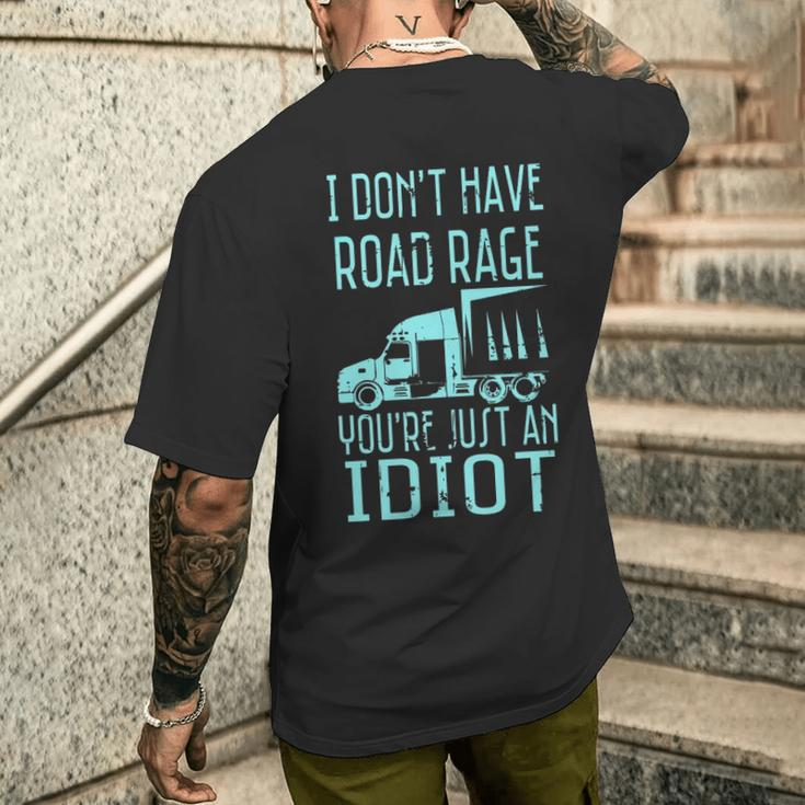 I Don't Have Road Rage You're Just An Idiot Trucker Men's T-shirt Back Print Gifts for Him