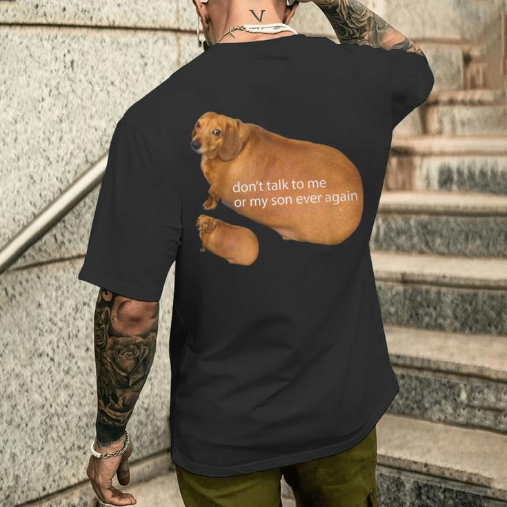 Don't Talk To Me Or My Son Ever Again Dachshund Meme Men's T-shirt Back Print Gifts for Him
