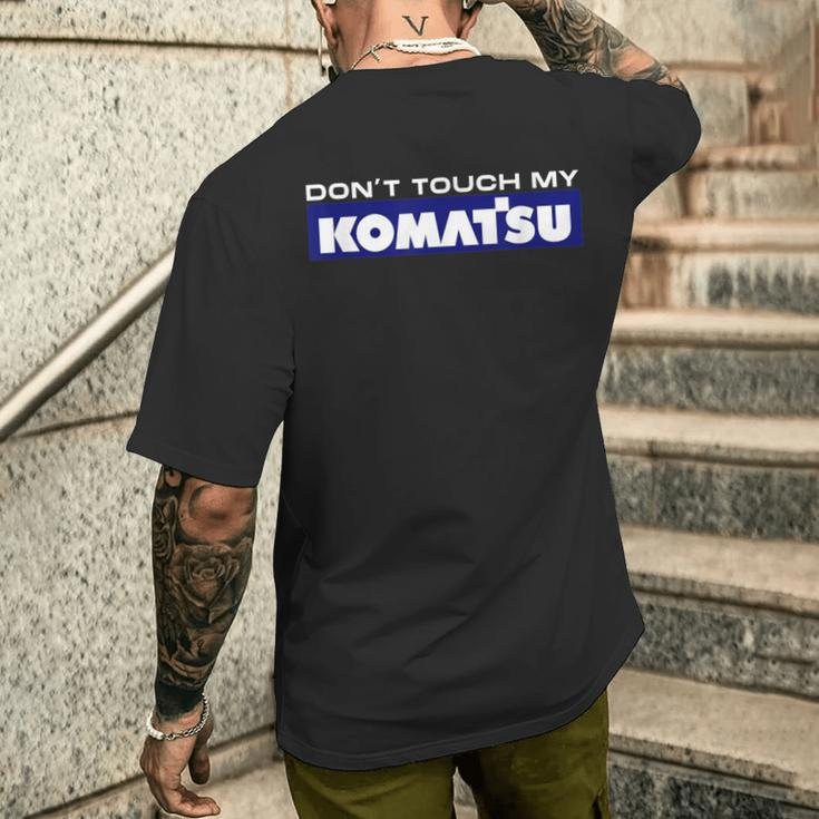 Dont Touch My Komatsu Machinist Driver Fan Digger T-Shirt mit Rückendruck Geschenke für Ihn