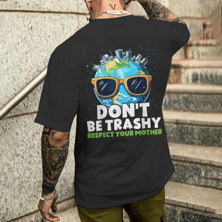 Don't Be Trashy Respect Your Mother Make Everyday Earth Day Men's T-shirt Back Print Gifts for Him