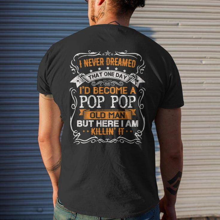 I Never Dreamed I'd Be A Pop Pop Old Man Father's Day Mens Back Print T-shirt Gifts for Him