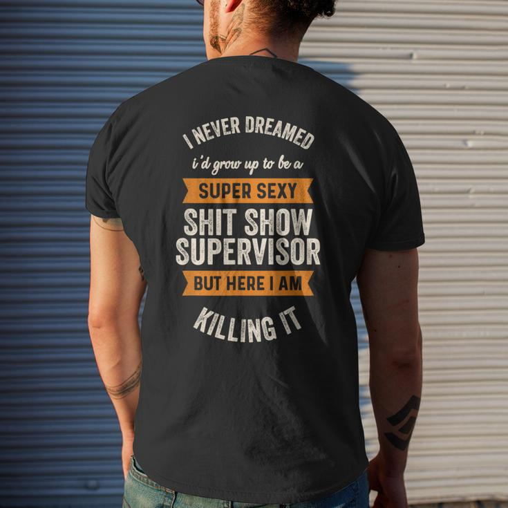 I Never Dreamed I'd Be Super Sexy Shit Show Supervisor Men's T-shirt Back Print Gifts for Him