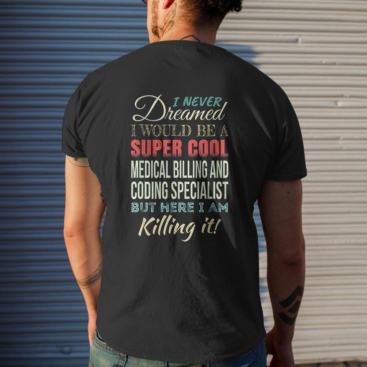 I Never Dreamed I Would Be A Super Cool Medical Billing Mens Back Print T-shirt Gifts for Him