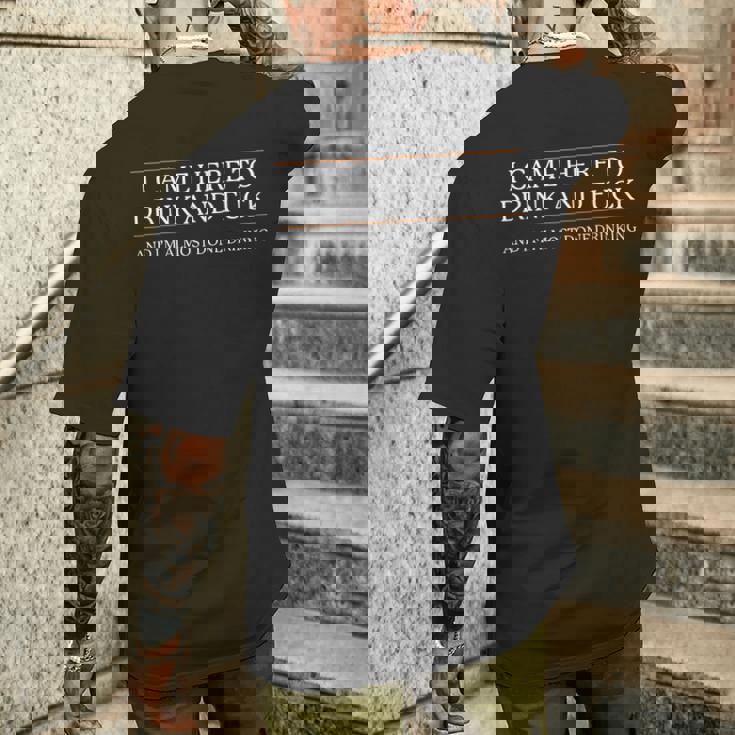 I Came Here To Drink And Fuck Almost Done Drinking Men's T-shirt Back Print Funny Gifts