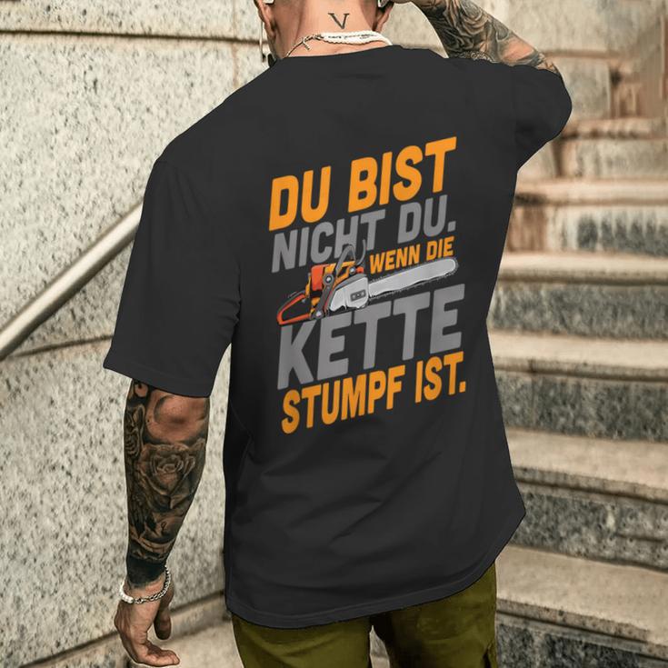 Du Bist Nicht Du Wenn Die Kette Stumpf Ist Holzmaller Joke T-Shirt mit Rückendruck Geschenke für Ihn