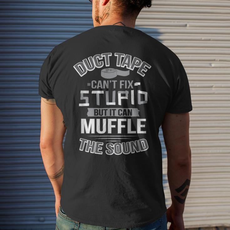 Duct Tape Can't Fix Stupid Can Muffle The Sound Men's T-shirt Back Print Gifts for Him