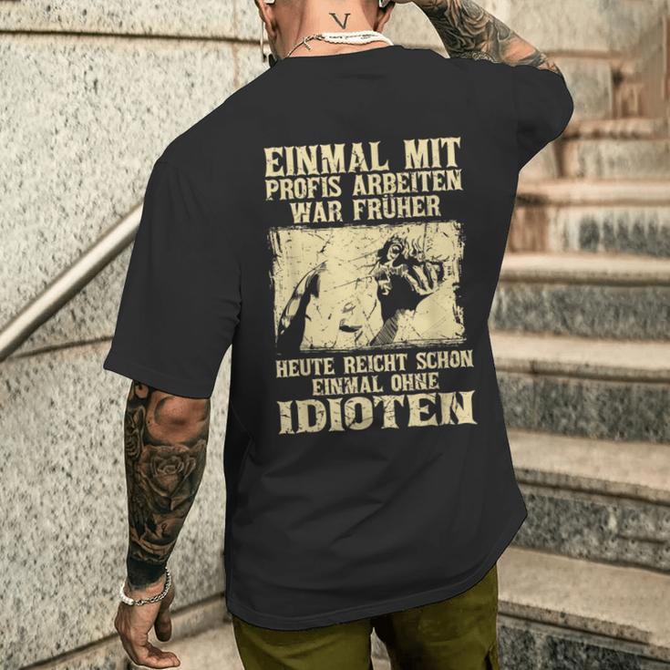 Einmal Mit Profis Arbeiten War Früher S T-Shirt mit Rückendruck Geschenke für Ihn