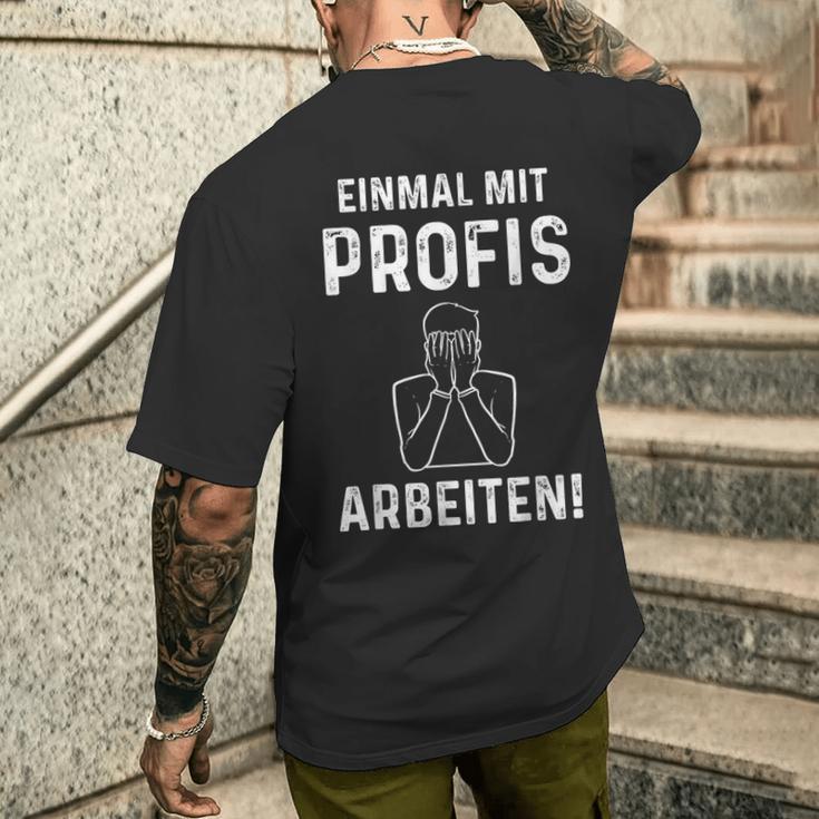 Einmal Mit Profis Arbeits” T-Shirt mit Rückendruck Geschenke für Ihn