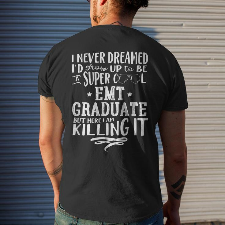 Emt Graduate Never Dreamed Saying Humor Mens Back Print T-shirt Gifts for Him