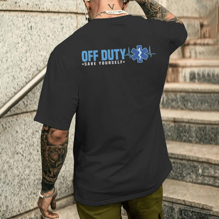 Emt Off Duty Save Yourself Ems Men's T-shirt Back Print Gifts for Him