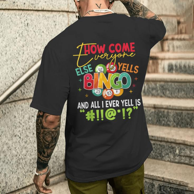 How Come Everyone Else Yells Bingo Luck Player Women Men's T-shirt Back Print Gifts for Him