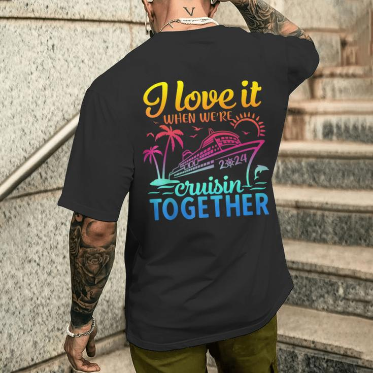 Family Cruise 2024 I Love It When We're Cruisin' Together Men's T-shirt Back Print Gifts for Him