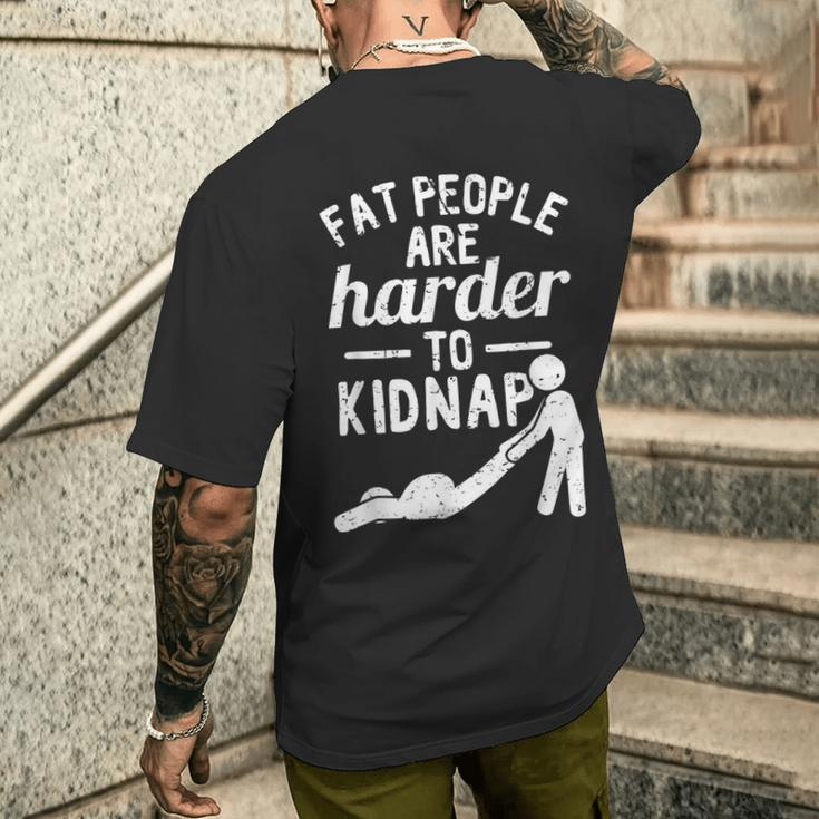 Fat People Are Harder To Kidnap Apparel Men's T-shirt Back Print Gifts for Him
