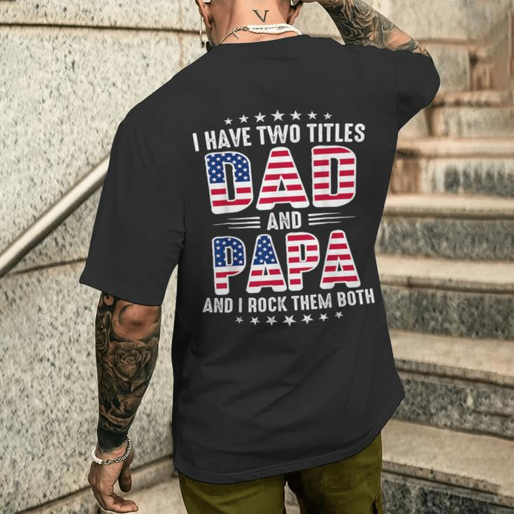 Father's Day I Have Two Titles Dad And Papa Father's Day Men's T-shirt Back Print Gifts for Him