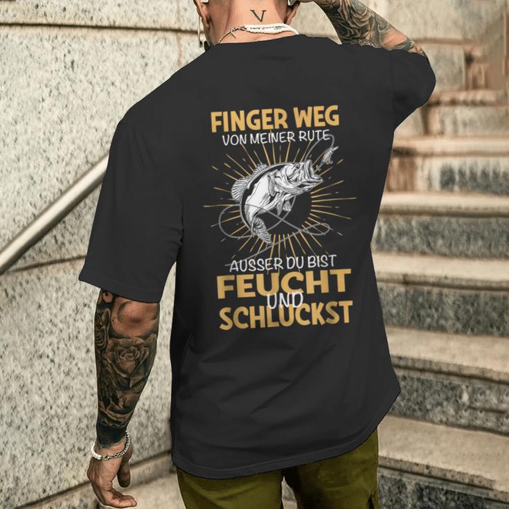 Finger Wegon Meiner Rute Ausser Du Bist Feucht Schluckst T-Shirt mit Rückendruck Geschenke für Ihn