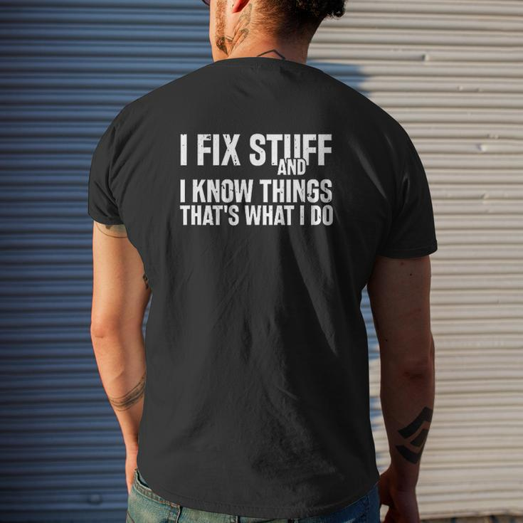 I Fix Stuff And I Know Things That Is What I Do Mens Back Print T-shirt Gifts for Him