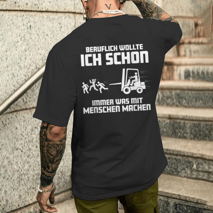 Forklift Ich Wollte Schon Immer Was Mit Menschen Machen Machen T-Shirt mit Rückendruck Geschenke für Ihn