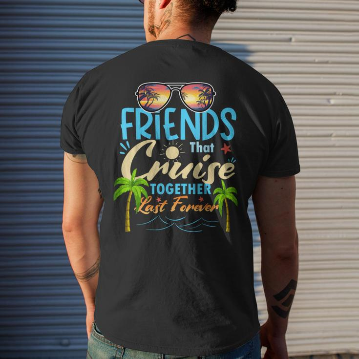 Friends That Cruise Together Last Forever Ship Cruising Men's T-shirt Back Print Gifts for Him