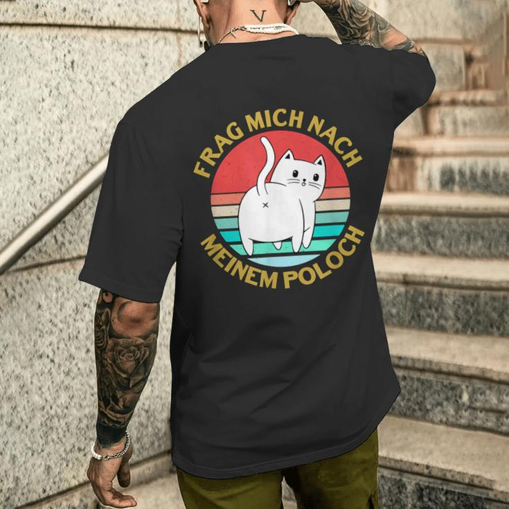 Cat Quote Frag Mich Nach Meiner Poloch T-Shirt mit Rückendruck Geschenke für Ihn